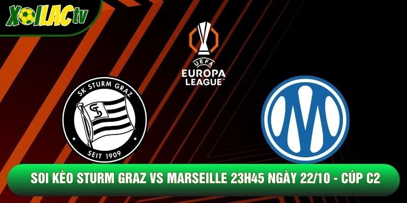 Soi Kèo Sturm Graz Vs Marseille 23h45 Ngày 22/10 – Cúp C2